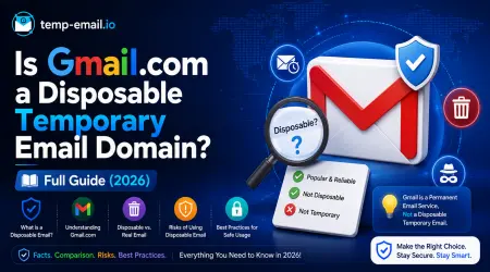 Is Gmail.com a Disposable Temporary Email Domain? Full Guide (2026)